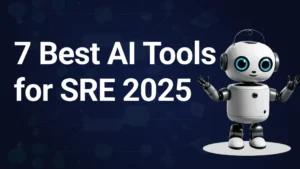 7 Best AI Tools for Site Reliability Engineering (SRE) in 2025