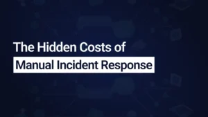 The Hidden Costs of Manual Incident Response & How AI Can Fix It
