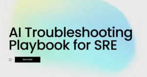 Implementation Playbook for AI-Enhanced SRE Troubleshooting